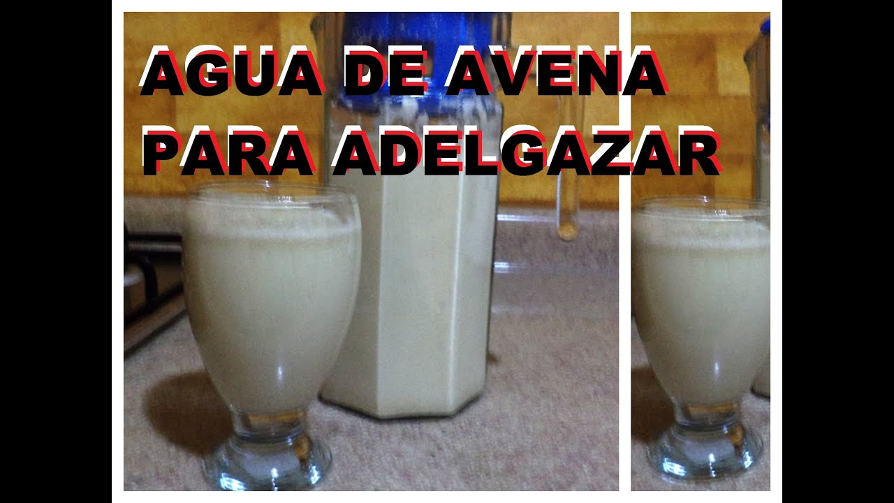 Agua de avena para adelgazar - Como preparar agua de avena para adelgazar