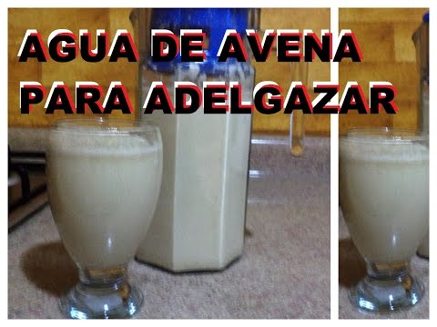 Agua de avena para adelgazar - Como preparar agua de avena para adelgazar