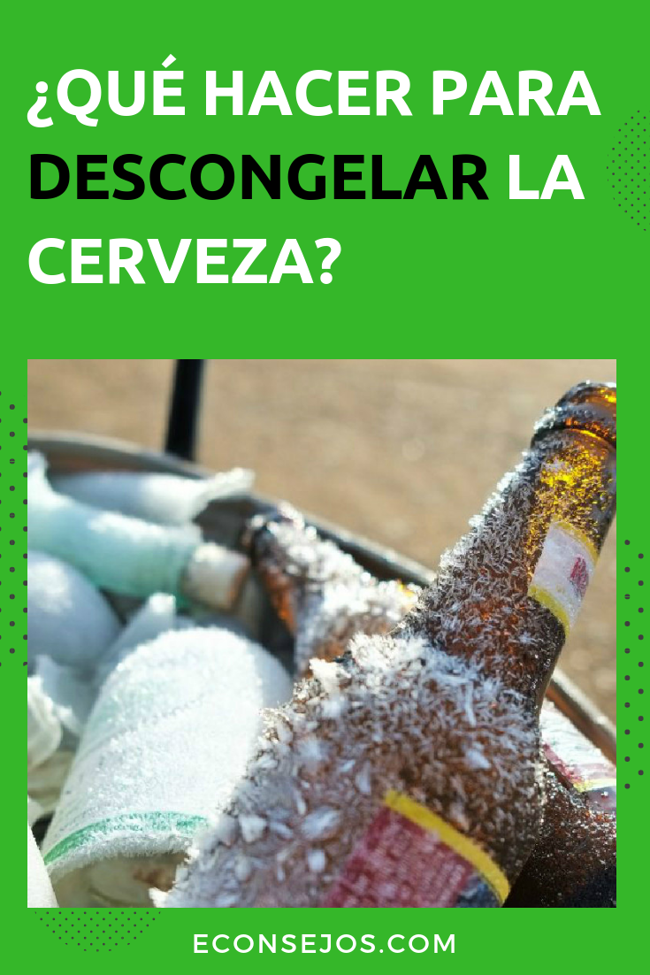 ¿Qué hacer para descongelar la cerveza?