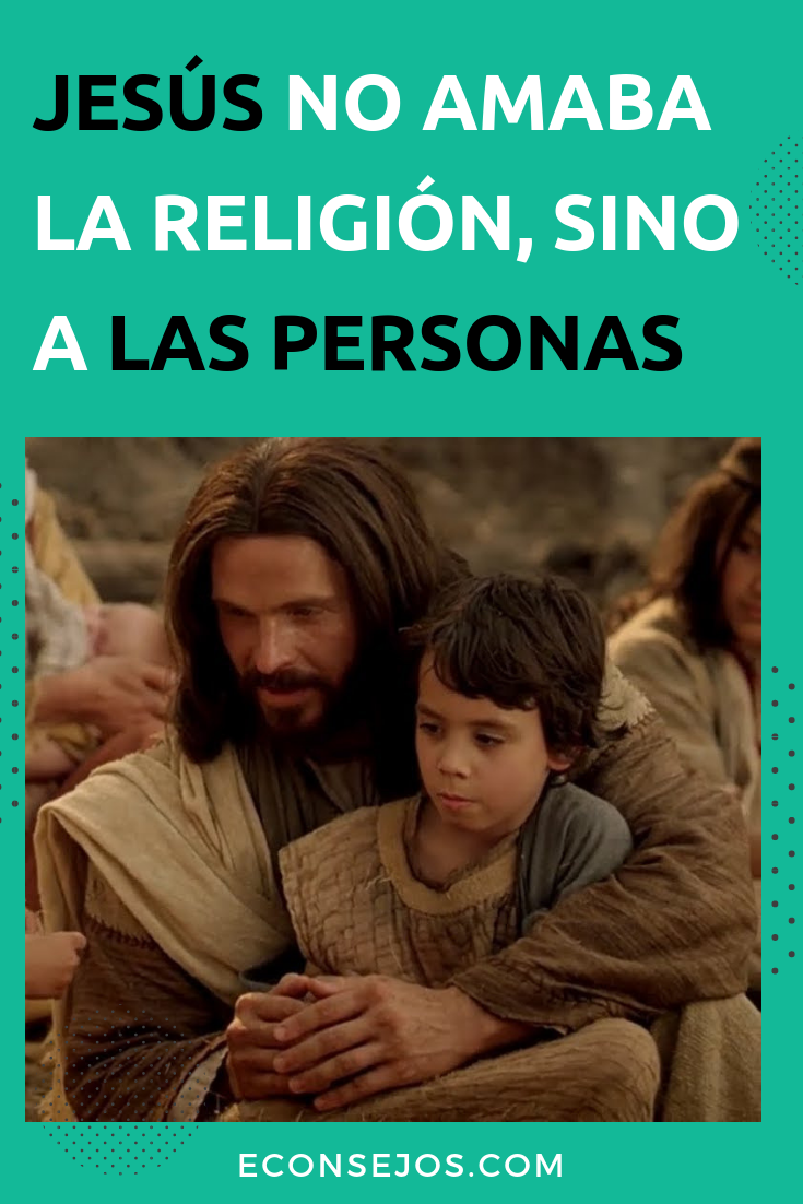 Jesús no amaba la religión