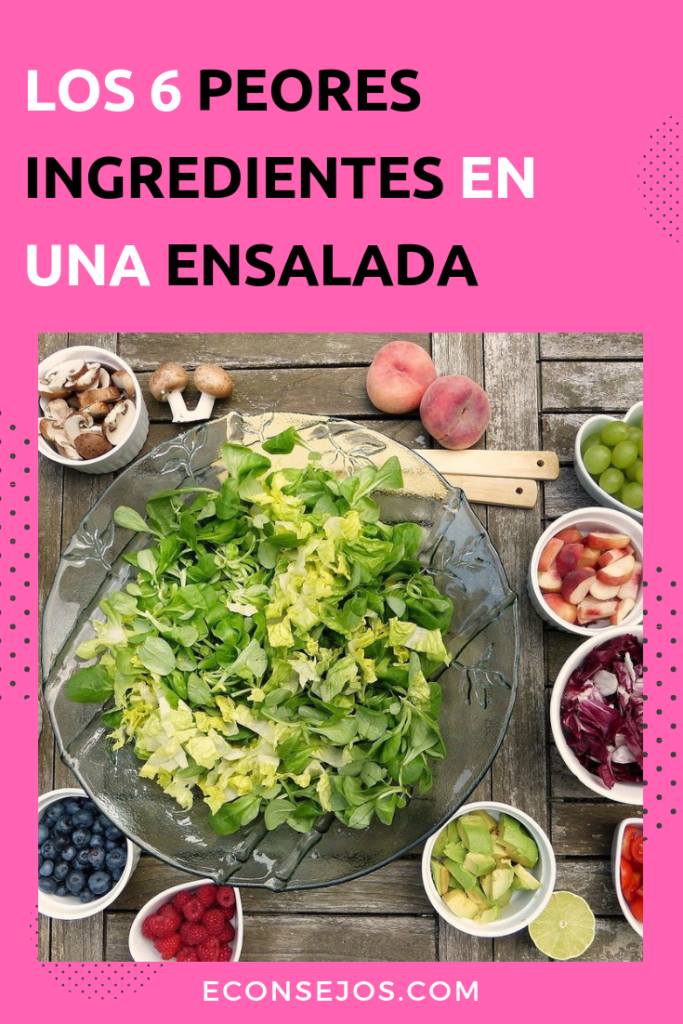 peores ingredientes en una ensalada